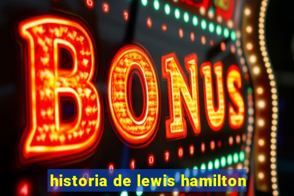 historia de lewis hamilton